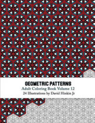 Geometric Patterns - Adult Coloring Book Vol. 12 - David Hinkin Jr (ISBN: 9781717486059)
