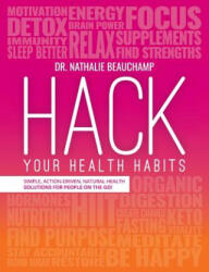 Hack Your Health Habits - Nathalie Beauchamp (ISBN: 9781775237235)