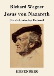 Jesus von Nazareth - Richard Wagner (ISBN: 9783843048651)