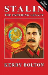Stalin - The Enduring Legacy - Kerry Bolton (2017)