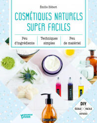 Cosmétiques naturels super faciles - Émilie Hebert (2019)