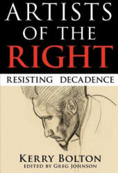 Artists of the Right - Kerry Raymond Bolton (ISBN: 9781935965145)