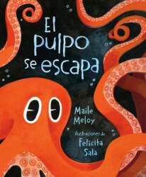El Pulpo Se Escapa - Felicita Sala, Yanitzia Canetti (ISBN: 9780593532966)