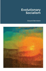 Evolutionary Socialism - Eduard Bernstein (ISBN: 9781105772436)