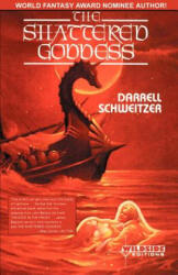 Shattered Goddess - Darrell Schweitzer (ISBN: 9781880448809)