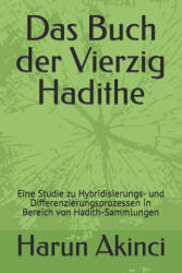 Das Buch der Vierzig Hadithe - Harun Akinci (ISBN: 9781986614726)