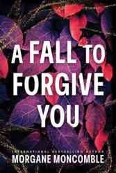A Fall to Forgive You - MONCOMBLE MORGANE (ISBN: 9781464248092)