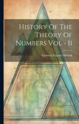 History Of The Theory Of Numbers Vol - Ii - Leonard Eugene Dickson (ISBN: 9781022889958)