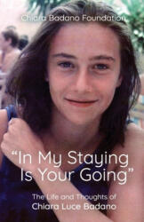In My Staying Is Your Going - Foundation Chiara Luce Foundation (ISBN: 9781565487062)