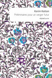 Préliminaires pour un verger futur - Karim KATTAN (ISBN: 9782494463271)