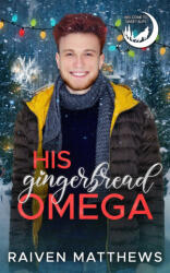 His Gingerbread Omega - Raiven Matthews (2023)