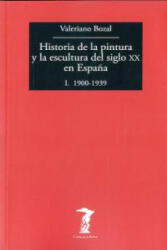 Historia de la pintura y la escultura del siglo XX en España - Bozal, Valeriano (2013)