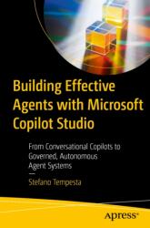 Building Effective Agents with Microsoft Copilot Studio (ISBN: 9798868831492)