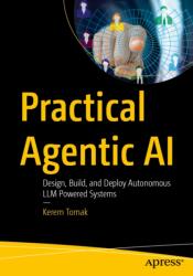 Practical Agentic AI (ISBN: 9798868829086)