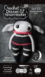 Crochet Dreams and Nightmares Amigurumi Kit Bad Elf: Everything You Need is Included (ISBN: 9780764372568)