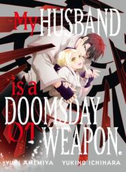 My Husband is a Doomsday Weapon. 1 (ISBN: 9781647296193)