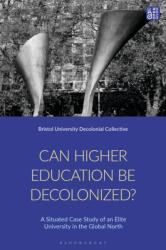 Can Higher Education Be Decolonised? (ISBN: 9781350415164)