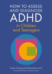 How to Assess and Diagnose ADHD in Children and Teenagers (ISBN: 9781839979392)