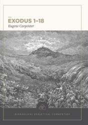 Exodus 1-18: Evangelical Exegetical Commentary (ISBN: 9781577995746)