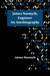James Nasmyth, Engineer (ISBN: 9789356158658)