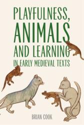Playfulness, Animals and Learning in Early Medieval Texts (ISBN: 9781843848400)