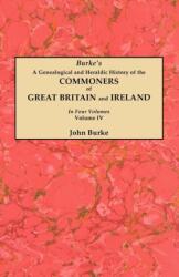 A Genealogical and Heraldic History of the Commoners of Great Britain and Ireland. In Four Volumes. Volume IV (ISBN: 9780806356242)