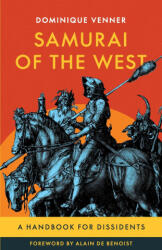 Samurai of the West - Dominique Venner, Alain de Benoist (ISBN: 9781917646857)