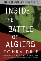 Inside the Battle of Algiers - Zohra Drif, Lakhdar Brahimi, Andrew G. Farrand (ISBN: 9781682570753)