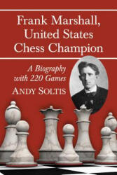 Frank Marshall, United States Chess Champion - Andy Soltis (ISBN: 9780786475018)