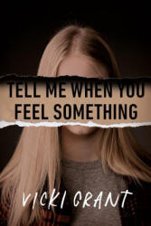 Tell Me When You Feel Something - Grant, Vicki (ISBN: 9780735270114)