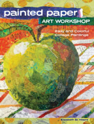 Painted Paper Art Workshop - Elizabeth St. Hilaire Nelson (ISBN: 9781440343117)
