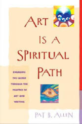 Art is a Spiritual Path - Pat B. Allen (ISBN: 9781590302101)
