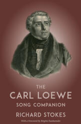 Carl Loewe Song Companion - Richard Stokes (ISBN: 9780957167254)