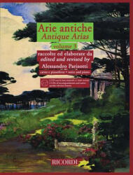 Arie Antiche - Volume 3: With 2 CDs of Accompaniments and Native Speaker Diction Lessons - Alessandro Parsotti, Hal Leonard Publishing Corporation (ISBN: 9781458400451)