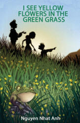 I See Yellow Flowers in the Green Grass - Nguyen Nhat Anh (ISBN: 9781938998867)