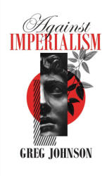 Against Imperialism - Greg Johnson (ISBN: 9781642640298)