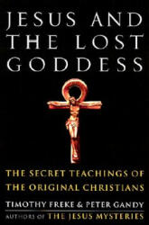 Jesus and the Lost Goddess - Timothy Freke (ISBN: 9781400045945)