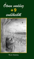 Ötven vadász +9 emlékeiből (ISBN: 9789639027565)