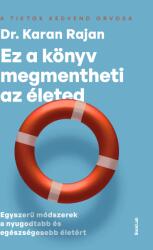 Ez a könyv megmentheti az életed - Egyszerű módszerek a nyugodtabb és egészségesebb életért (ISBN: 9786151320167)