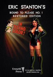Eric Stanton's Bound to Please No. 1, In Technocolor! - Erosetti Press, Eric Stanton, Dante Remy (ISBN: 9781968703301)