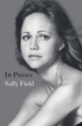 In Pieces - Sally Field (ISBN: 9781471175756)