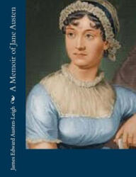 A Memoir of Jane Austen - James Edward Austen-Leigh (ISBN: 9781505674958)
