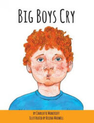 Big Boys Cry - Charlotte Moncrieff, Helena Maxwell (ISBN: 9781913136116)