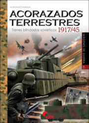 ACORAZADOS TERRESTRES. TRENES BLINDADOS SOVIETICOS 1917/45 | MARINA, ALFONSO (2021)