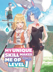 My Unique Skill Makes Me Op Even at Level 1 Vol 6 (2024)