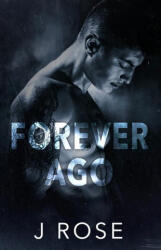 Forever Ago - J Rose (ISBN: 9781739234393)