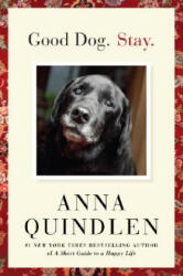 Good Dog. Stay. - Anna Quindlen (ISBN: 9781400067138)