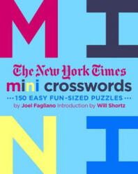 The New York Times Mini Crosswords, Volume 3: 150 Easy Fun-Sized Puzzles - Joel Fagliano, The New York Times, Will Shortz (ISBN: 9781250181817)