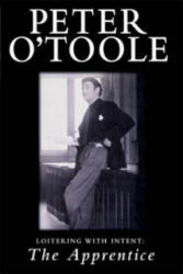 Loitering with Intent: The Apprentice - Peter O'Toole (ISBN: 9781447271345)