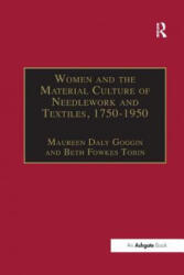 Women and the Material Culture of Needlework and Textiles, 1750-1950 - GOGGIN (ISBN: 9781138265820)